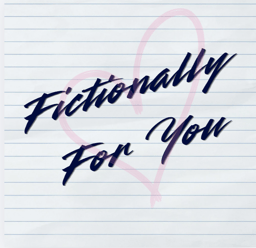 Fictionally For You