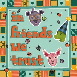 In Friends We Trust