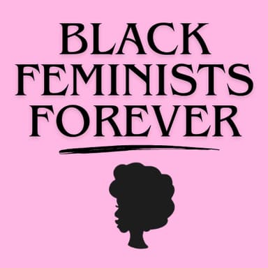 Black Feminists Forever