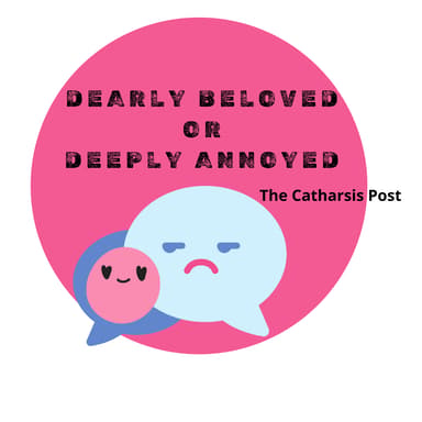 Dearly Beloved & Deeply Annoyed